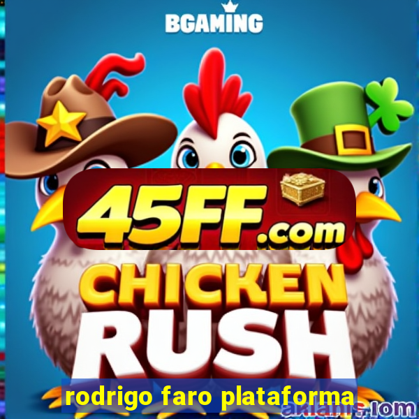 rodrigo faro plataforma